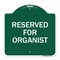 Signmission Designer Series Sign-Reserved for Organist, Green & White Aluminum Sign, 18" x 18", GW-1818-23193 A-DES-GW-1818-23193 - alternate 1